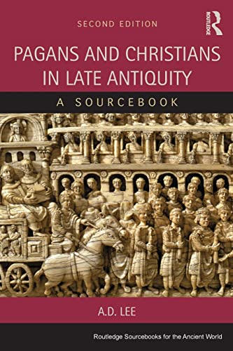 Pagans and Christians in Late Antiquity: A Sourcebook (Routledge Sourcebooks for the Ancient World) von Routledge